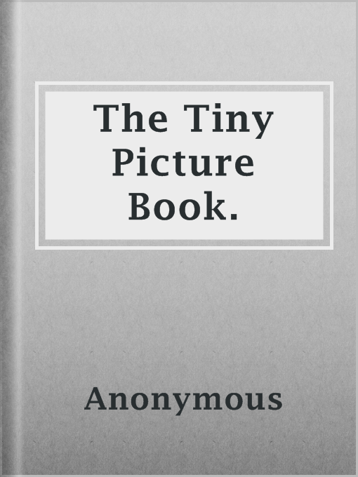 Title details for The Tiny Picture Book. by Anonymous - Available